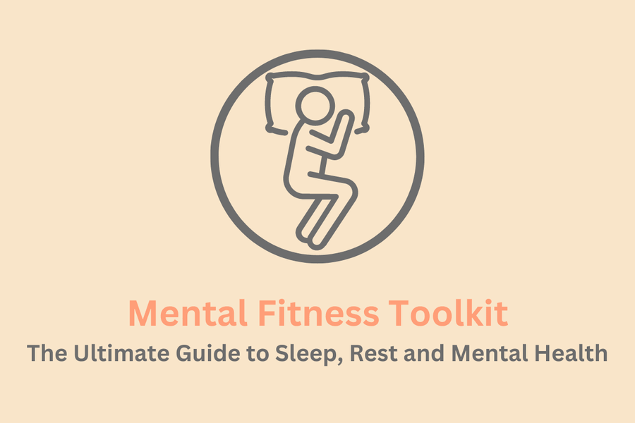 Mental Fitness Toolkit - The Ultimate Guide to Sleep, Rest and Mental Health