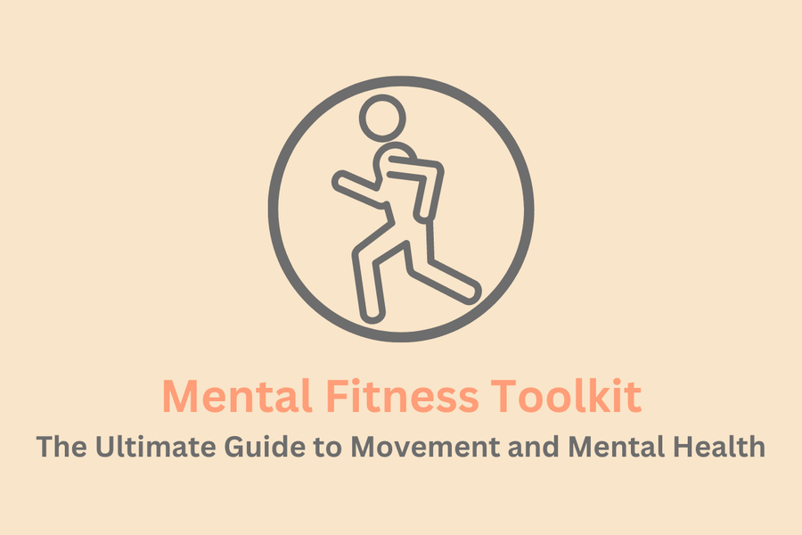 Mental Fitness Toolkit - The Ultimate Guide to Movement and Mental Health