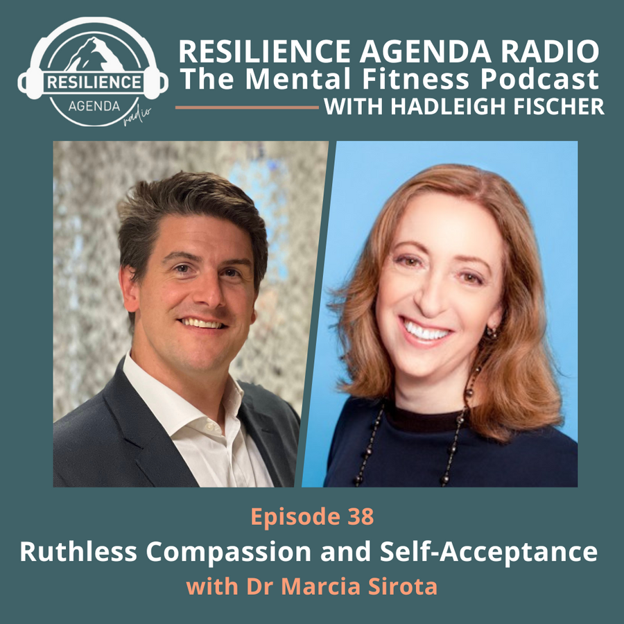 Ruthless Compassion and Self-Acceptance with Dr Marcia Sirota – Ep.38