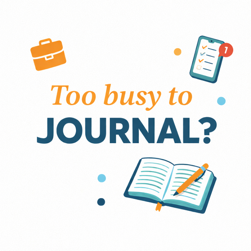 Too Busy to Journal?